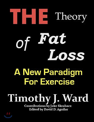 The Theory of Fat Loss: A New Paradigm for Exercise