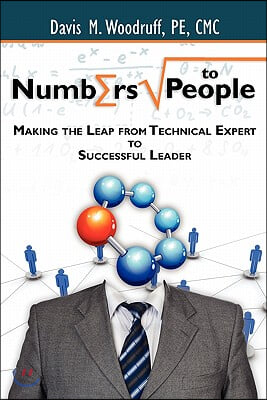 Numbers to People: Making the Leap from Technical Expert to Successful Leader