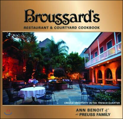 Broussard's Restaurant & Courtyard Cookbook