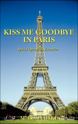 Kiss Me Goodbye in Paris: Special Operations Executive