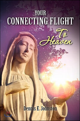 Your Connecting Flight to Heaven: A Basic Guide to God