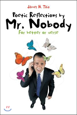 Poetic Reflections by Mr. Nobody: For Better or Verse