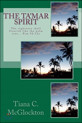 The Tamar Spirit: The righteous shall flourish like the palm tree... Psm 92:12a