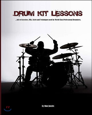 Drum Kit Lessons: full of Exercises, Fills, Styles and Techniques used by World Class Professional Drummer