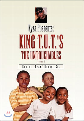 Kyza Presents: King T.U.T.'s the Untouchables Volume I: The Untouchables