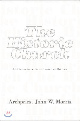 The Historic Church: An Orthodox View of Christian History