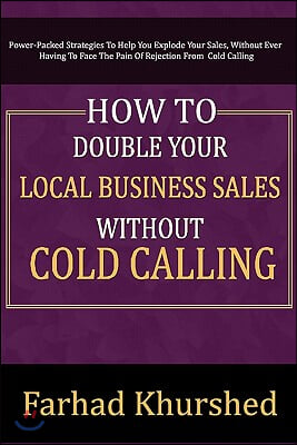 How to Double Your Local Business Sales Without Cold Calling