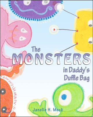 The Monsters in Daddy&#39;s Duffle Bag