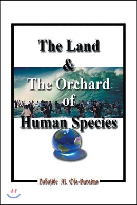 The Land &amp; the Orchard of Human Species: The Book of Life - in - Peace