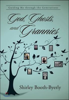 God, Ghosts, and Grannies: Guiding Me Through the Generations