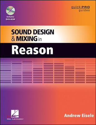 Sound Design and Mixing in Reason [With DVD ROM]