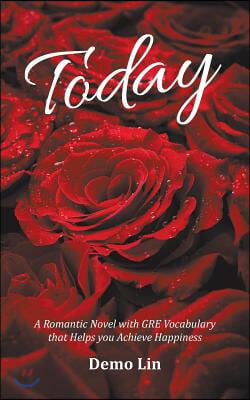Today: A Romantic Novel with GRE Vocabulary that Helps you Achieve Happiness