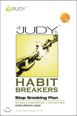 Dr. Judy&#39;s Habit Breakers Stop Smoking Plan: Cold Turkey or Gradual Withdrawal-With or Without the E-Cigarette