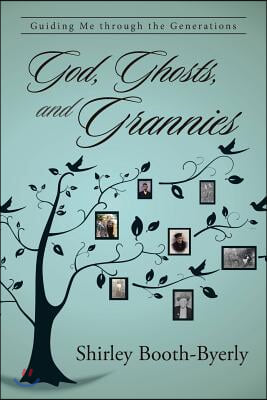 God, Ghosts, and Grannies: Guiding Me Through the Generations