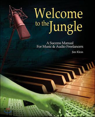 Welcome to the Jungle: A Success Manual for Music and Audio Freelancers