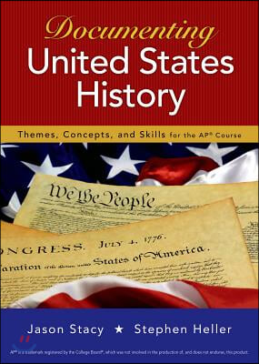 Documenting United States History: Themes, Concepts, and Skills for the Ap* Course