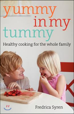 Yummy in my Tummy: Healthy Cooking for the Whole Family