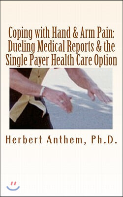 Coping with Hand &amp; Arm Pain: Dueling Medical Reports &amp; the Single Payer Health Care Option