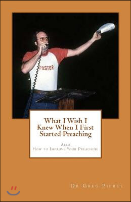 What I Wish I Knew When I First Started Preaching