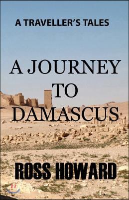 A Traveller&#39;s Tales - A Journey to Damascus