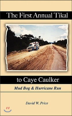 The First Annual Tikal to Caye Caulker Mud Bog and Hurricane Run