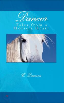 Dancer: Tales from a Horse's Heart