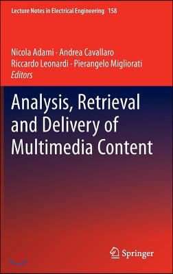 Analysis, Retrieval and Delivery of Multimedia Content