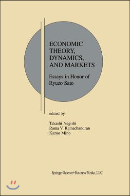 Economic Theory, Dynamics and Markets: Essays in Honor of Ryuzo Sato