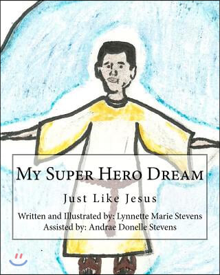 My Super Hero Dream: Just Like Jesus