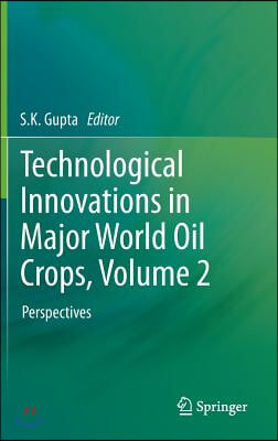 Technological Innovations in Major World Oil Crops, Volume 2: Perspectives