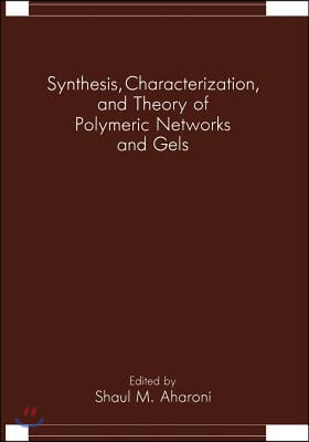 Synthesis, Characterization, and Theory of Polymeric Networks and Gels