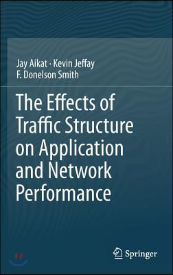 The Effects of Traffic Structure on Application and Network Performance