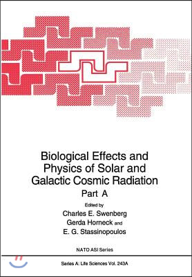 Biological Effects and Physics of Solar and Galactic Cosmic Radiation: Part a