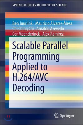 Scalable Parallel Programming Applied to H.264/Avc Decoding