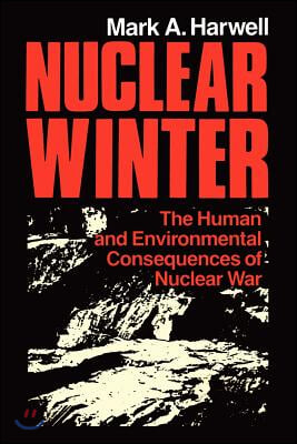 Nuclear Winter: The Human and Environmental Consequences of Nuclear War