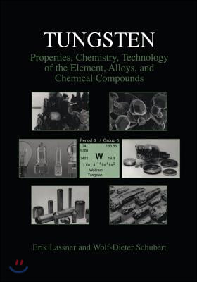 Tungsten: Properties, Chemistry, Technology of the Element, Alloys, and Chemical Compounds