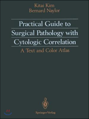 Practical Guide to Surgical Pathology with Cytologic Correlation: A Text and Color Atlas