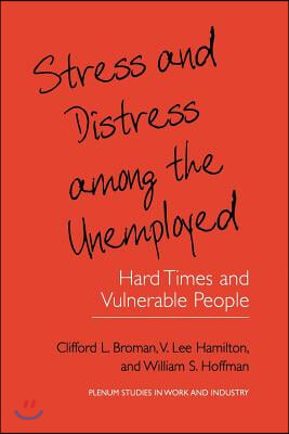 Stress and Distress Among the Unemployed: Hard Times and Vulnerable People