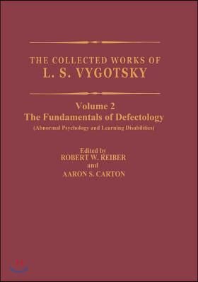 The Collected Works of L.S. Vygotsky: The Fundamentals of Defectology (Abnormal Psychology and Learning Disabilities)