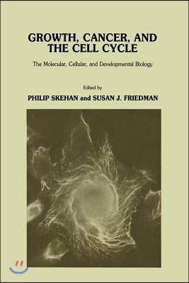 Growth, Cancer, and the Cell Cycle: The Molecular, Cellular, and Developmental Biology