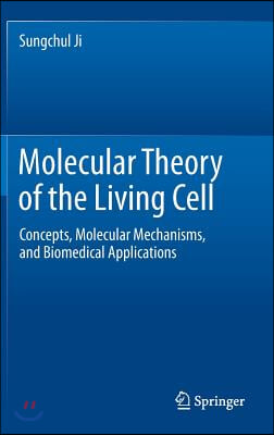 Molecular Theory of the Living Cell: Concepts, Molecular Mechanisms, and Biomedical Applications