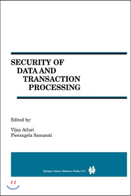 Security of Data and Transaction Processing: A Special Issue of Distributed and Parallel Databases Volume 8, No. 1 (2000)