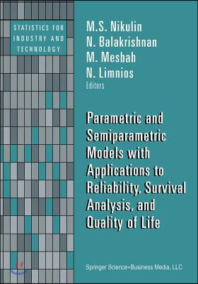 Parametric and Semiparametric Models with Applications to Reliability, Survival Analysis, and Quality of Life