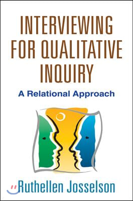 Interviewing for Qualitative Inquiry: A Relational Approach