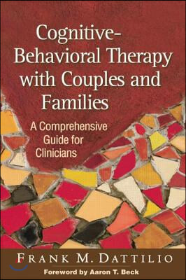 Cognitive-Behavioral Therapy with Couples and Families: A Comprehensive Guide for Clinicians