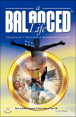 A Balanced Life: How to Achieve Success in Every Area of Your Life