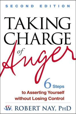 Taking Charge of Anger: Six Steps to Asserting Yourself Without Losing Control