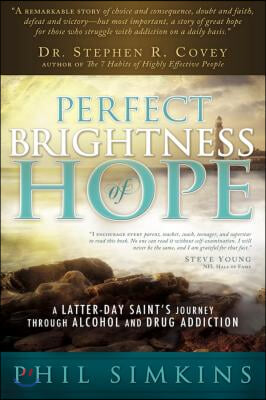 As Perfect Brightness of Hope: A Latter-Day Saint&#39;s Journey Through Alcohol and Drug Addiction