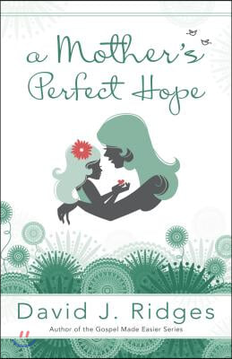 A Mother&#39;s Perfect Hope