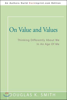 On Value and Values: Thinking Differently About We In An Age Of Me